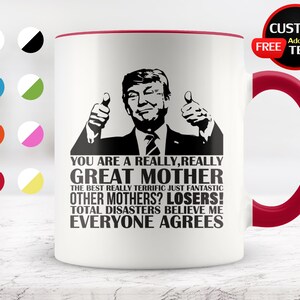 You Are A Really Great Mother Mug, Gift Idea For Mother, birthday gift, Funny Donald Trump, Coffee Mugs