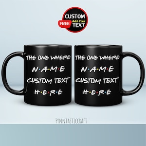 The One Where Friends Mug, Custom Text, Friends Coffee Mug, Personalized Friends Cup, Friends Gift Ideas, Custom Friends Travel Mug