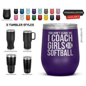 You Don&#39;t Scare Me I Coach Girls Softball Tumbler, Softball Coach Tumbler, Gift for Coach, Coach Gift, Coach Softball, Softball Gift,