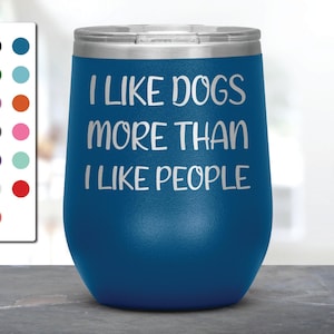 I Like Dogs More Than People Laser Etched Wine Tumbler, Funny Tumblers, Friend Gifts, Colleague Tumbler, Companion Gift, Surprise Gift