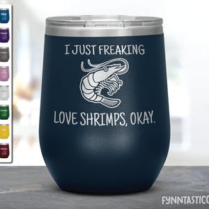 I Just Freaking Love Shrimps, Okay Tumbler, Shrimp Tumbler, Love Shrimp, Shrimp Gifts.