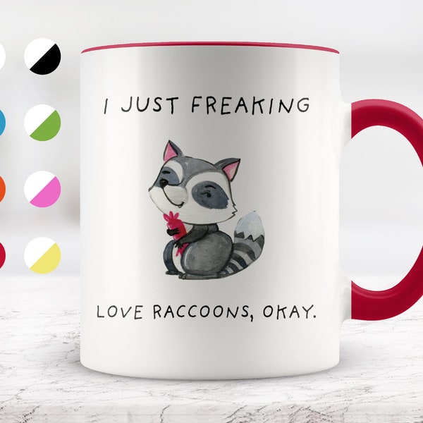 I Just Freaking Love Raccoons, Okay Mug, Raccoon Mug, Raccoon Gifts, Friend mug, Friend Gift, 11oz. mug 15 oz. mug.