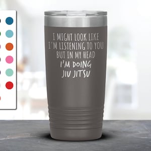 I Might Look Like I&#39;m Listening To You but In My Head I&#39;m Doing Jiu Jitsu Laser Etched Tumbler, Funny Tumblers, Jiu Jitsu Mug