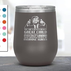 Trump Great Child Wine Tumbler, You Are A Really Great Child Wine Tumbler, Great Child Gift, Funny Trump Wine Tumbler