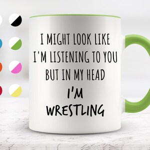 I Might Look Like I&#39;m Listening To You but In My Head I&#39;m Wrestling Mug, Funny Mugs, Surprise ,Birthday Gifts