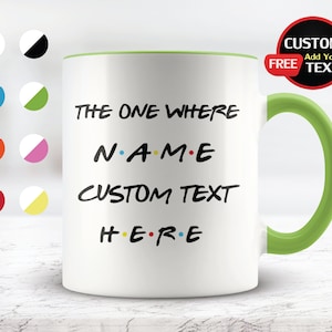 The One Where Friends Mug, Custom Text, Friends Coffee Mug, Personalized Friends Cup, Friends Gift Ideas, Custom Friends Travel Mug