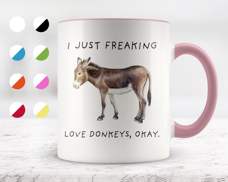 I Just Freaking Love Donkeys, Okay Mug, Donkey Mug, Donkey Gifts, Friend mug, Friend Gift, 11oz. mug 15 oz. mug. image 1