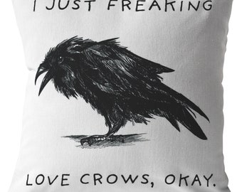 I Just Freaking Love Crows, Okay Pillow, Crow Pillow, Love Crow, Crow Gifts.