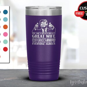 Trump Great Wife Tumbler, You Are A Really Great Wife Tumbler, Great Wife Gift, Funny Trump Tumbler