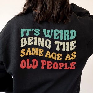 It&#39;s Weird Being The Same Age As Old People Svg, SVG PNG And EPS, Clipart Design Element, Cricut, Cut File Print Ready
