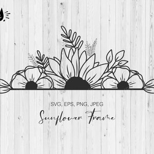 Peut inclure: Silhouette noire et blanche d'un cadre de tournesol avec des feuilles et des fleurs. Le texte "SVG, EPS, PNG, JPEG Sunflower Frame" est sous l'image.