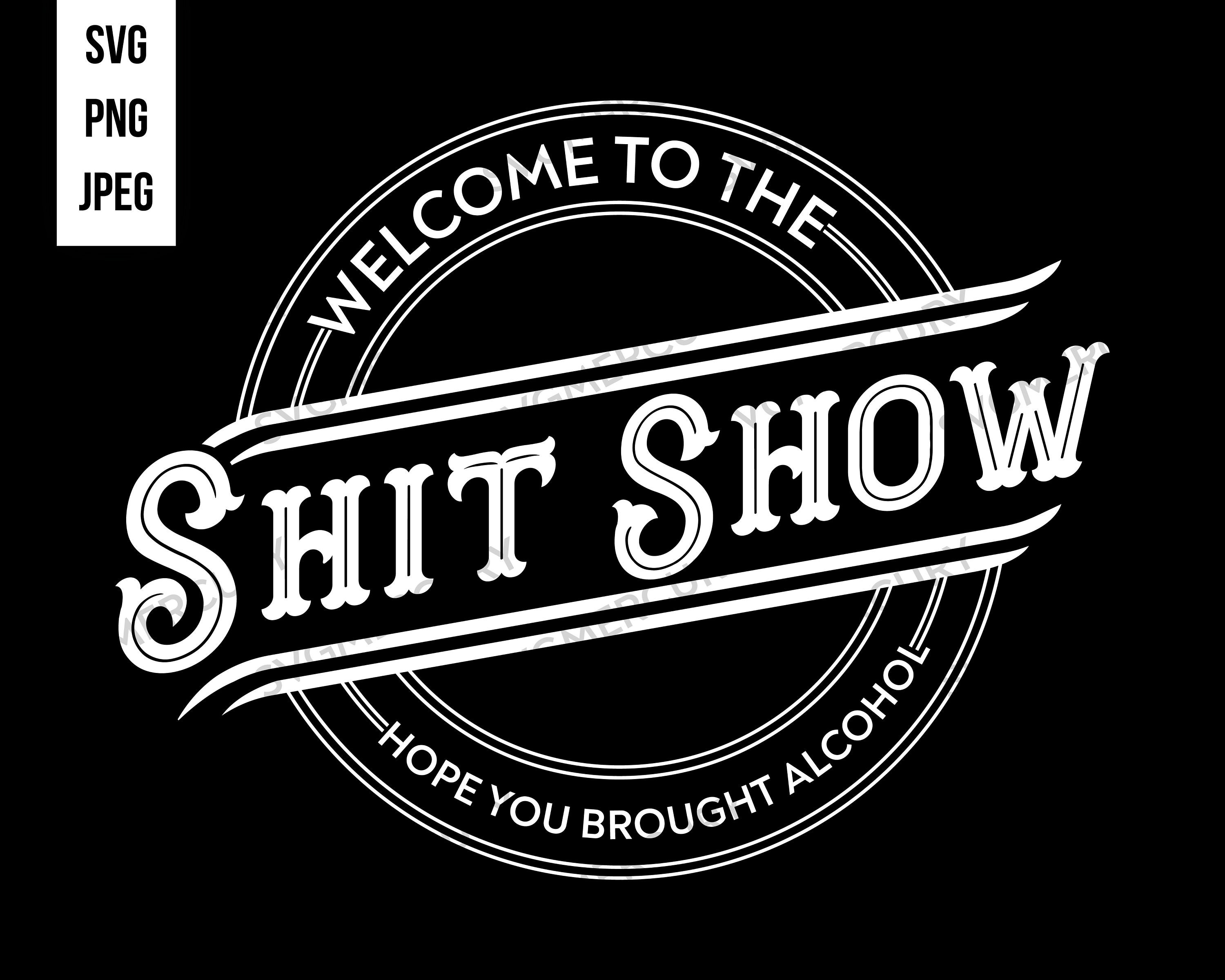 Bienvenido a The Shit Show Svg - SVG PNG y JPEG, elemento de diseño clipart, cut file print ready