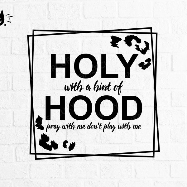 Holy with a Hint of Hood Svg, SVG PNG And EPS, Clipart Design Element, Cricut, Cut File Print Ready