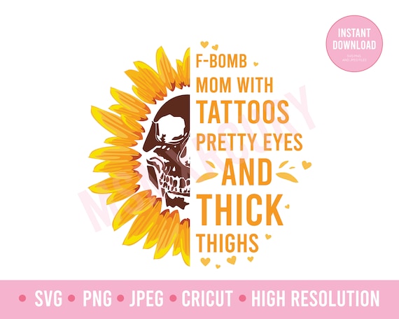 Download F Bomb Mom With Tattoos Pretty Eyes And Thick Thighs Etsy