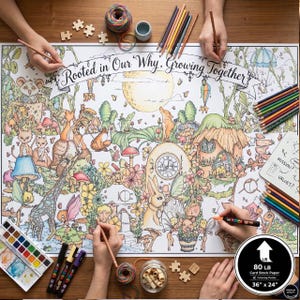 May include: A large coloring poster on 80 lb card stock measuring 36 by 24 inches, featuring the text Rooted in Our Why, Growing Together. The intricate illustration includes whimsical forest creatures, mushrooms, a clock, and fairy-like figures.