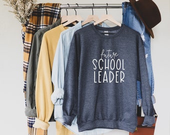 Future School Leader Sweatshirt: Gift for Principal Administrator