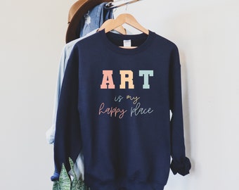 Art Teacher Sweatshirt, Art Class Happy Place Graphic