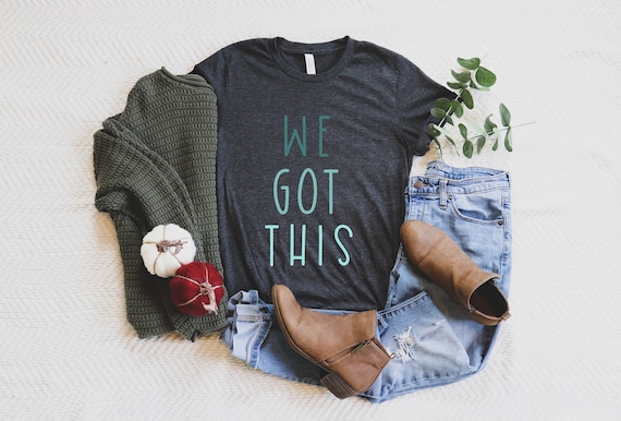 We Got This Teacher Shirt: Positive Message Tee