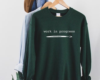 Work in Progress Art Teacher Sweatshirt: Funny Artist Gift