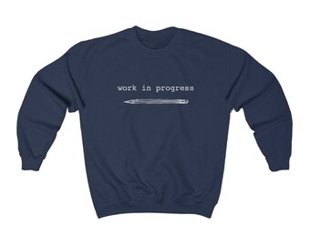 Work in Progress Sweatshirt: Funny Writer/Art Teacher Crewneck