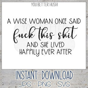 Kommerzielle Nutzung! A Wise Woman Once Said... - PNG/JPG/SVG Datei für Cricut und Silhouette Maschinen