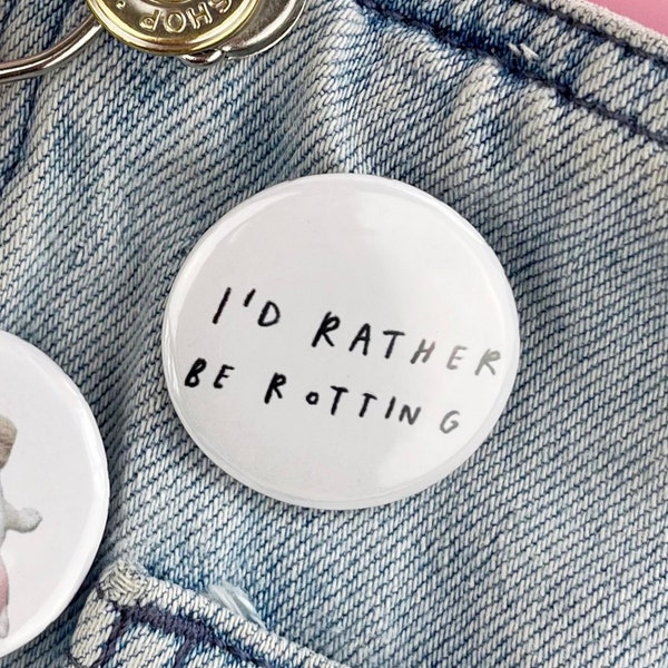 i'd rather be rotting BADGE | goblin mode girl button cute bag / tote decor accessory