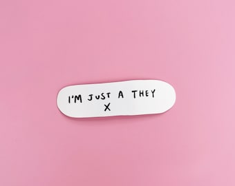 i'm just a they STICKER  vinyl durable splashproof sticker for laptop ipad waterbottle | hand drawn cute decal non binary pronouns