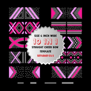 May include: A digital design template for a cheer bow, featuring 10 different patterns in pink and white on a black background. The template is 4 inches wide and is labelled "10 in 1 Straight Cheer Bow Template, SET40607-C4-5".