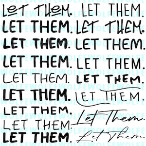 Könnte beinhalten: Ein sich wiederholendes Muster des Satzes "Let Them" in verschiedenen schwarzen Schriftarten. Der Text ist in Reihen und Spalten angeordnet, wobei einige Beispiele handschriftlich sind.