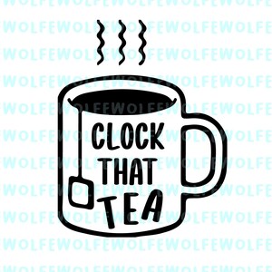 PACK OF 15 - Clock That Tea (5 Pngs, 5 Svgs, & 5 Adobe Illustrator ...