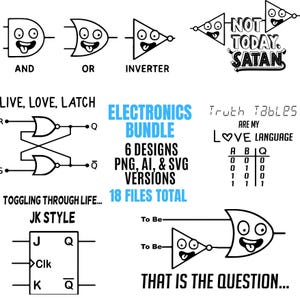 May include: A collection of black and white electronics-themed graphics. Includes logic gates like AND, OR, and INVERTER, along with text that reads "Electronics Bundle" and "Not Today Satan". Also features truth tables and JK style diagrams.