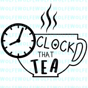 PACK OF 15 - Clock That Tea (5 Pngs, 5 Svgs, & 5 Adobe Illustrator ...