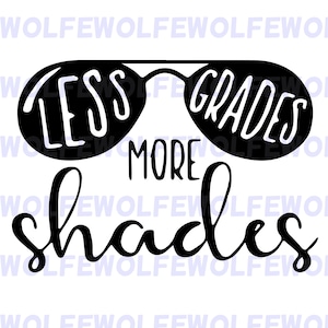 May include: Black and white graphic design with sunglasses and the text "Less Grades More Shades".