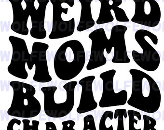 Weird Moms Build Character - PNG-, SVG- en AI-bestandsbundel
