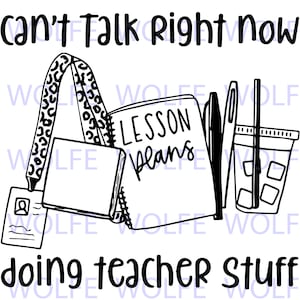 May include: Black and white illustration of a teacher's bag, lesson plans, a pen, and a cup of iced coffee with the text "Can't Talk Right Now doing teacher stuff".