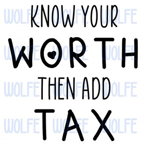 Know Your Worth Then Add Tax