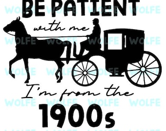 Ten paciencia conmigo, soy de la década de 1900: paquete de archivos SVG, PNG y AI