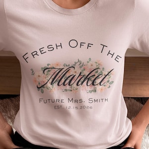フレッシュオフザマーケットのブライダルシャツ、パーソナライズされた婚約Tシャツ、ベラキャンバス3001、未来の奥様への贈り物、ウェディングデートシャツ、花嫁Tシャツ