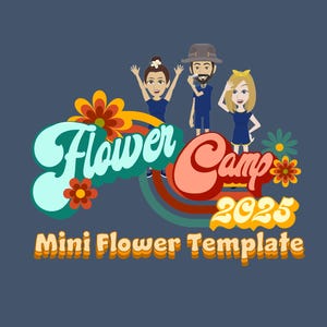 May include: A retro-style graphic with the words "Flower Camp 2025" and "Mini Flower Template." The design features cartoon figures and flower illustrations in a palette of teal, orange, and brown against a dark blue background.