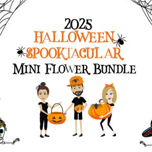 May include: A Halloween-themed graphic with the text "2025 Halloween Spooktacular Mini Flower Bundle." The image features cartoon figures holding jack-o'-lanterns and a skull with flowers. Spiderwebs and spiders decorate the background.