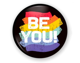 LGBTQIA Be You Button or Magnet, LGBTQ Pin, Gay Pride, LGBTQIA Pin Button, Be You Pin, Diversity, Be Yourself, Fridge Magnet, Love Yourself