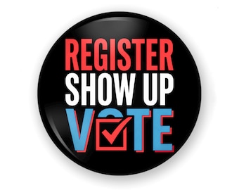 Register to Vote Pin or Magnet: GET OUT the VOTE Pinback Button