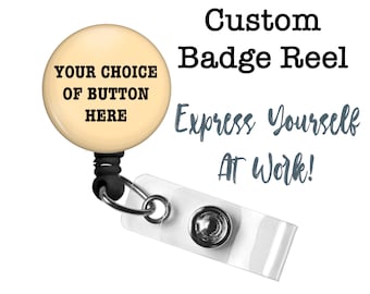 Your Choice of Our Buttons Made into a Badge Reel!,  Fast Delivery, Badge Reel Gift, CoWorker Gift, Quality Badge Reel with Swivel Clip