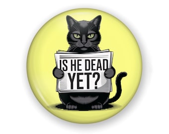 Anti-Trump Button or Magnet, Is He Dead Yet?, Anti Trump Humor, Anti Trump Pin, Fridge Magnet, Anti Trump Snark Button, Is He Dead Yet Pin