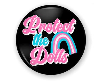 Protect the Dolls Button or Magnet, Protect Trans Lives, Protect Trans Lives Button, Trans Button, Fridge Magnet, Trans Lives Matter, LGBTQ