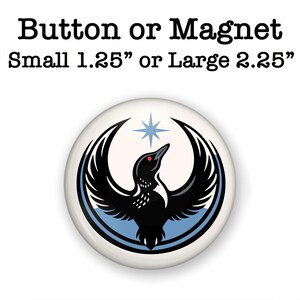 May include: A round button or magnet with a black bird design, a red eye, and a blue star. The text at the top reads "Button or Magnet". The button is available in two sizes: small 1.25" or large 2.25".