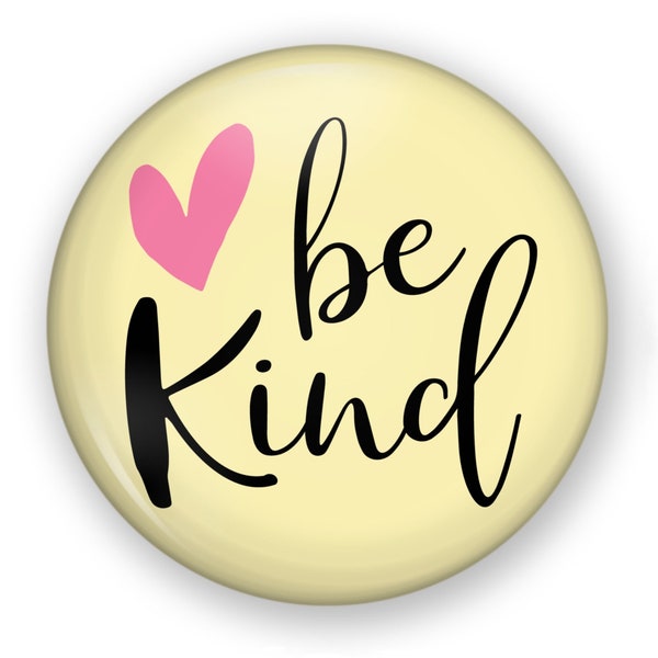 Be Kind Button or Fridge Magnet, Be Kind Pin, Be Kind Button, Be Kind Magnet, Human Kind, Kindness, Be Kind Gift, Gift Friend, Pink Heart