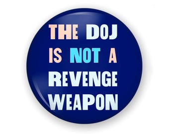 ANTI Trump Button Or Magnet, The DOJ is Not a Revenge Weapon, Protest Button, Protest Pin, No Kings