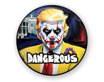 Trump is Dangerous Pin or Magnet: VOTE BLUE