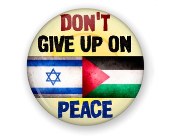 Don't Give Up On Peace Button or Magnet (1.25" or 2.25")